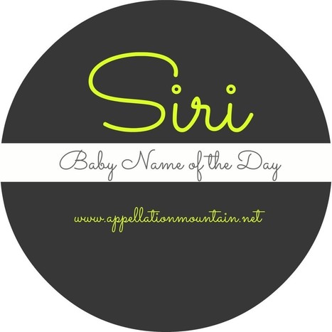 Siri: Baby Name of the Day - Appellation Mountain | Name News | Scoop.it