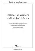 Lucien Jerphagnon : Entrevoir et vouloir : Vladimir Jankélévitch | Les Livres de Philosophie | Scoop.it