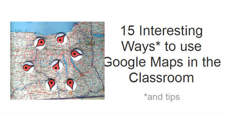 14 Interesting Ways* to use an Google Maps in the Classroom | Eclectic Technology | Scoop.it