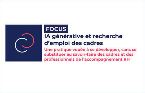 « IA générative et recherche d’emploi des cadres », un Focus de l'Apec | Compétences numériques - IA | Scoop.it