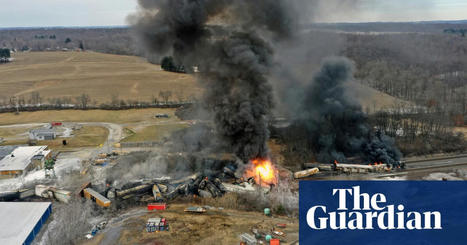 What do we know about the Ohio train derailment and toxic chemical leak? | Rail transport | The Guardian | Agents of Behemoth | Scoop.it