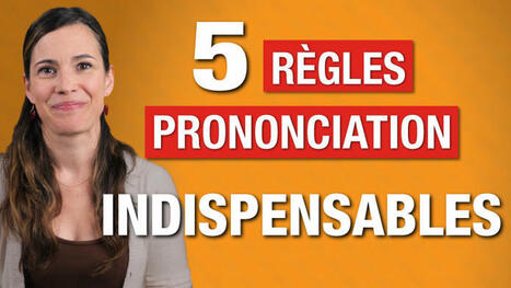 5 règles de prononciation en français indispensables à connaître | FLE CÔTÉ COURS | Scoop.it