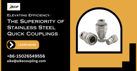 Stainless Steel Quick Couplings 'Superiority: The Superiority of Stainless Steel | Jiangxi Aike Industrial Co., Ltd. | Scoop.it
