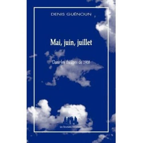"Mai, juin, juillet": l'histoire en boomerang au Festival d'Avignon | Revue de presse théâtre | Scoop.it