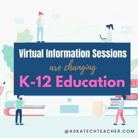 How Virtual Information Sessions Are Changing K-12 Education | Education 2.0 & 3.0 | Scoop.it