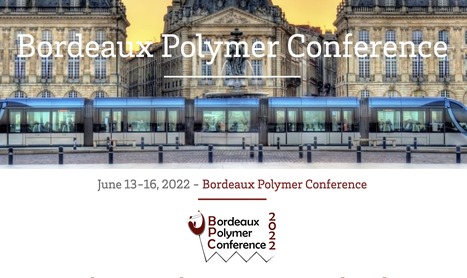 Bordeaux Polymer Conference 2022 | Prévention du risque chimique | Scoop.it