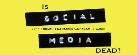 Is Social Media Marketing Dead? Yep & Here's Whats Next - via @Curagami | Curation Revolution | Scoop.it