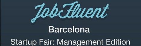 Reclutamiento y networking con JobFluent en Barcelona Startup Fair: Management Edition Loogic | New Jobs | Scoop.it