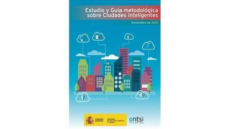 Estudio y Gu&iacute;a Metodol&oacute;gica sobre Ciudades Inteligentes | tecno4 | Scoop.it