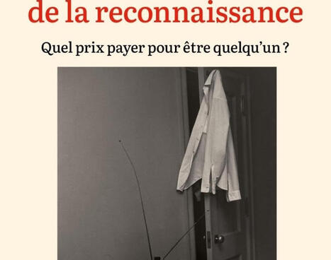 Beno&icirc;t Heilbrunn : Le poison de la reconnaissance. Quel prix payer pour &ecirc;tre quelqu'un ? | Les Livres de Philosophie | Scoop.it