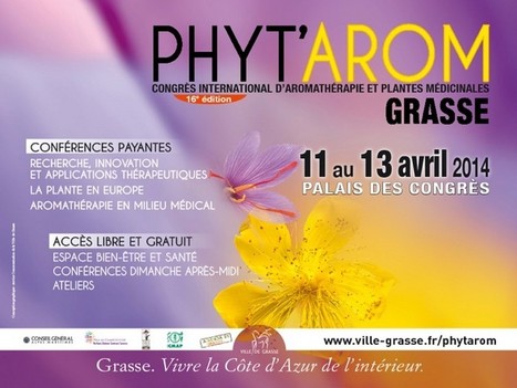 Phyt'Arom Grasse : 16 ème congrès international d’aromathérapie et de plantes médicinales | La Cabane aux Arômes | Scoop.it