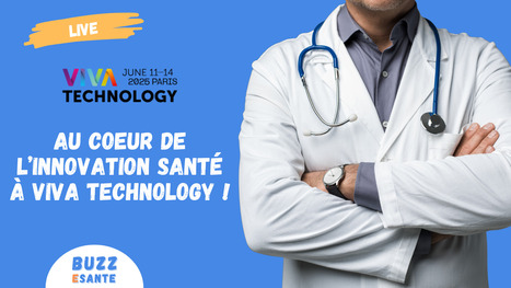 [Viva Tech 2025] Découverte des innovations santé ! | Buzz e-sante | Scoop.it