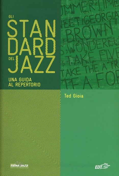 Standard Jazz di Ted Gioia | Jazz in Italia - Fabrizio Pucci | Scoop.it
