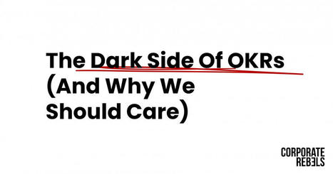 The Dark Side Of OKRs (And Why We Should Care) | Devops for Growth | Scoop.it