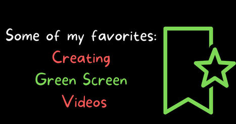 Creating Green Screen Videos | Education 2.0 & 3.0 | Scoop.it