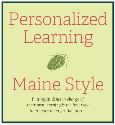 Personalized Learning, Maine Style | Personalize Learning (#plearnchat) | Scoop.it