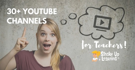 30+ YouTube Channels for Teachers - Shake Up Learning | iPads, MakerEd and More  in Education | Scoop.it