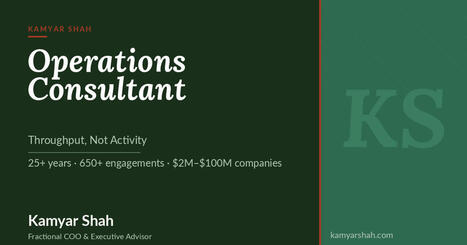 Operations Consultant | Fractional COO - Fractional CMO - Kamyar Shah | From Around The web | Scoop.it