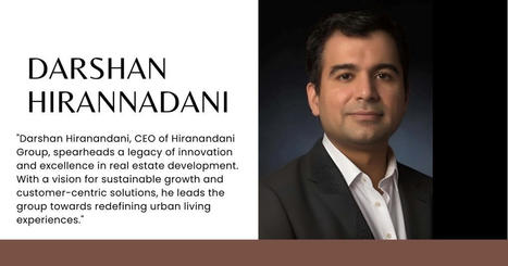 Who is Darshan Hiranandani & his business journey? | Suraj Kumar | Scoop.it