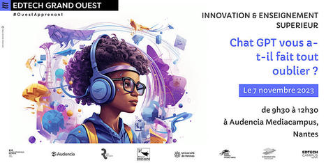 07/11/23 - Nantes - Matinale EdTech Grand Ouest - L'innovation dans l'enseignement supérieur : ChatGPT vous a-t-il fait tout oublier ? | Formation : Innovations et EdTech | Scoop.it