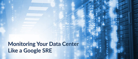 Monitoring Your Data Center Like a Google SRE | Devops for Growth | Scoop.it