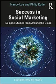 Success in Social Marketing: 100 Case Studies From Around the Globe. P.Kotler, N.Lee. Has just come out | News from Social Marketing for One Health | Scoop.it