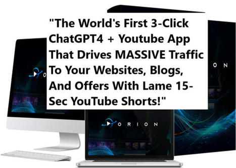 Orion-Ultimate Video Traffic Generator: This Latest ChatGPT4 + YouTube Software Pulls In TENS Of THOUSANDS Of Visitors Every Day Posting LAME 15 Sec Videos WITHOUT Traffic, WITHOUT Any Skills, Budg... | Make money online | Scoop.it