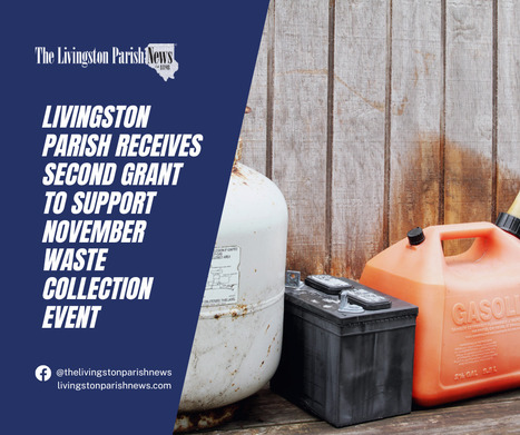 Livingston Parish receives second grant to support November waste collection event | Industry 411 - Waste Management | Scoop.it