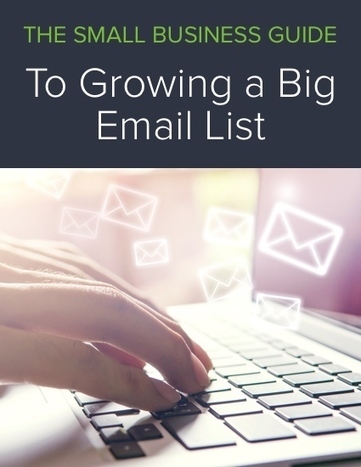 The Small Business Owner's Complete Guide to Growing An Email List | Technology in Business Today | Scoop.it