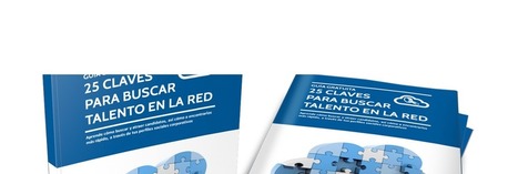 #RRHH #Selección: Ya puedes descargar de forma gratuita "25 claves para buscar talento en la red" | A New Society, a new education! | Scoop.it