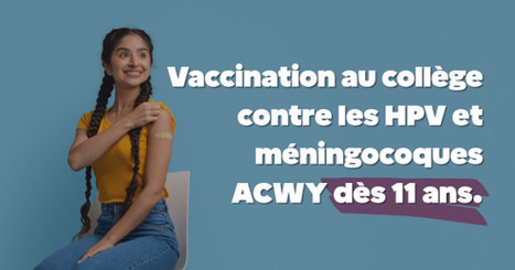 Vaccination au collège : un accès simple et gratuit à la vaccination contre les HPV et les méningocoques ACWY dès 11 ans | Veille juridique du CDG13 | Scoop.it