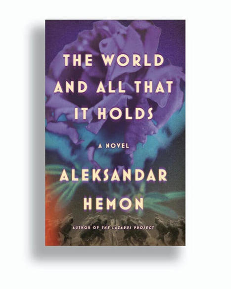 Book Review: ‘The World and All That It Holds,’ by Aleksandar Hemon | LGBTQ+ Movies, Theatre, FIlm & Music | Scoop.it