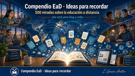 Garc&iacute;a Aretio: Compendio EaD &middot; Ideas para recordar: 500 miradas sobre EaD para compartir | Educaci&oacute;n a Distancia y TIC | Scoop.it