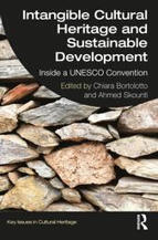 Intangible cultural heritage and sustainable development : inside a UNESCO Convention / edited by Chiara Bortoletto and Ahmed Skounti - ESCP Business School | Culture | Scoop.it