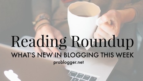 Reading Roundup: What's New in Blogging Lately? | Public Relations & Social Marketing Insight | Scoop.it