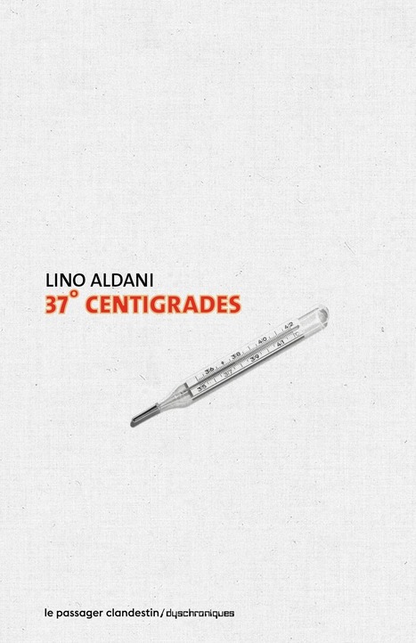 37° centigrades | Lino Aldani | Le passager clandestin | Parution d'ouvrages | Scoop.it