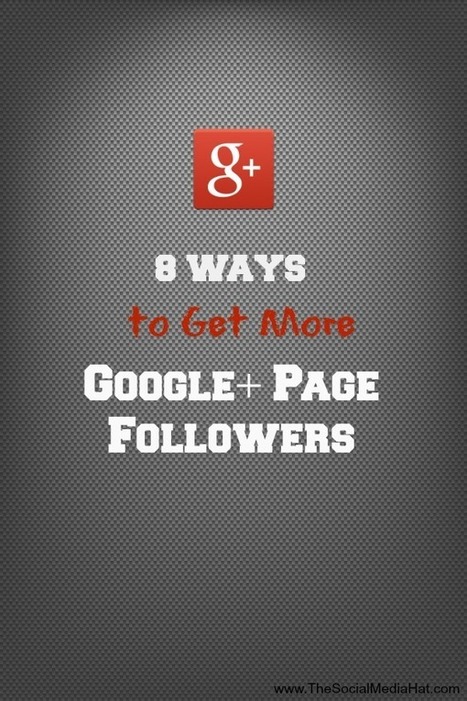 8 Ways to Get More Google+ Page Followers | BI Revolution | Scoop.it