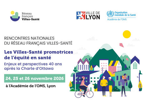 Les rencontres nationales 2026 du R&eacute;seau fran&ccedil;ais Villes-sant&eacute; &agrave; LYON en novembre | Collectif sant&eacute; Auvergne-Rh&ocirc;ne-Alpes | Scoop.it
