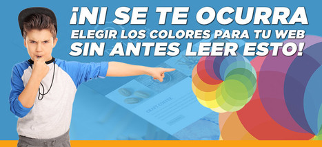 ¡Ni se te ocurra elegir los colores para tu web sin antes leer esto! | TIC & Educación | Scoop.it