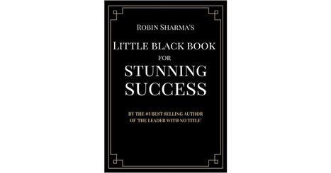 Robin Sharma's Little Black Book for Stunning Success, Free Robin Sharma eBook | Education 2.0 & 3.0 | Scoop.it
