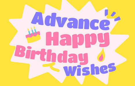 70 Advance Happy Birthday Wishes: Express Your Care and Love | SwifDoo PDF | Scoop.it