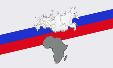 RUSSIA : Russia reappears in Africa | CONFLIT RUSSO-UKRAINIEN | Scoop.it