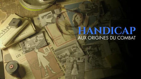 Handicap, aux origines du combat | Protection sociale | Scoop.it