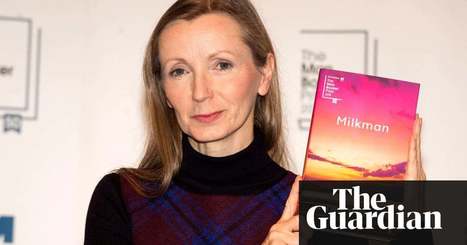 Anna Burns wins Man Booker prize for ‘incredibly original’ Milkman | Books | The Guardian | The Irish Literary Times | Scoop.it