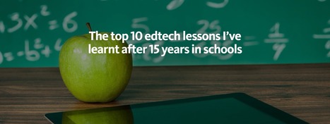 The top 10 edtech lessons I’ve learnt after 15 years in schools | Information and digital literacy in education via the digital path | Scoop.it