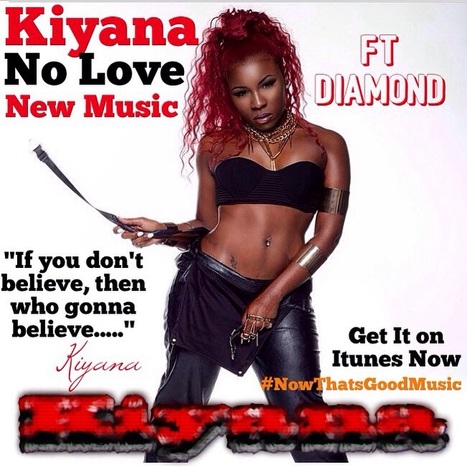 Kiyana "NoLove" get it on itunes now | TheBottomlineNow | Scoop.it