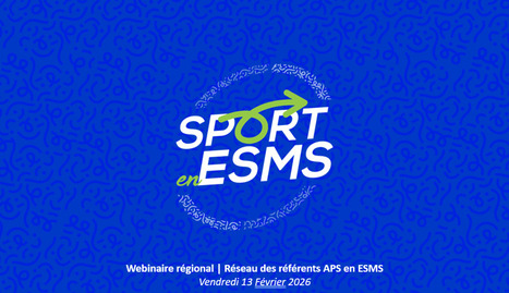 Retour sur le webinaire &agrave; destination des r&eacute;f&eacute;rents Activit&eacute;s Physique et Sportive au sein des Etablissements m&eacute;dico-sociaux | ARS PACA | GRIEPS | Scoop.it