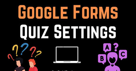 An Overview of Google Forms Quiz Settings via @rmbyrne  | gpmt | Scoop.it