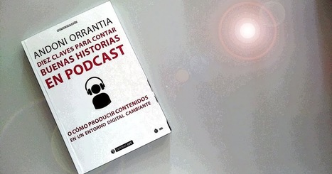 Andoni Orrantia se adentra en las claves del podcast | GORKA ZUMETA - Consultor y Formador | Educación, TIC y ecología | Scoop.it