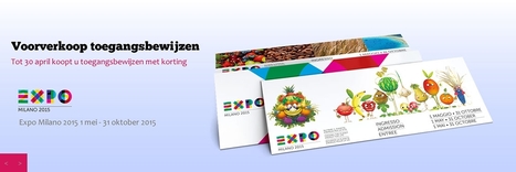 Verkoop van toegangsbewijzen voor de World Expo Milano 2015 in Nederland en België! - 'Feeding the Planet, Energy for Life' | Good Things From Italy - Le Cose Buone d'Italia | Scoop.it